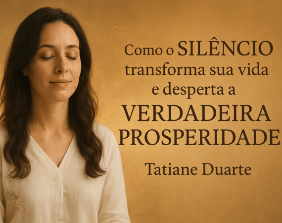 Descubra com Tatiane Duarte como o silêncio, o equilíbrio emocional e a conexão com o divino podem despertar sua verdadeira prosperidade. Leia e aprenda a viver com uma mentalidade próspera, sem esforço ou escassez. Clique para transformar sua realidade.